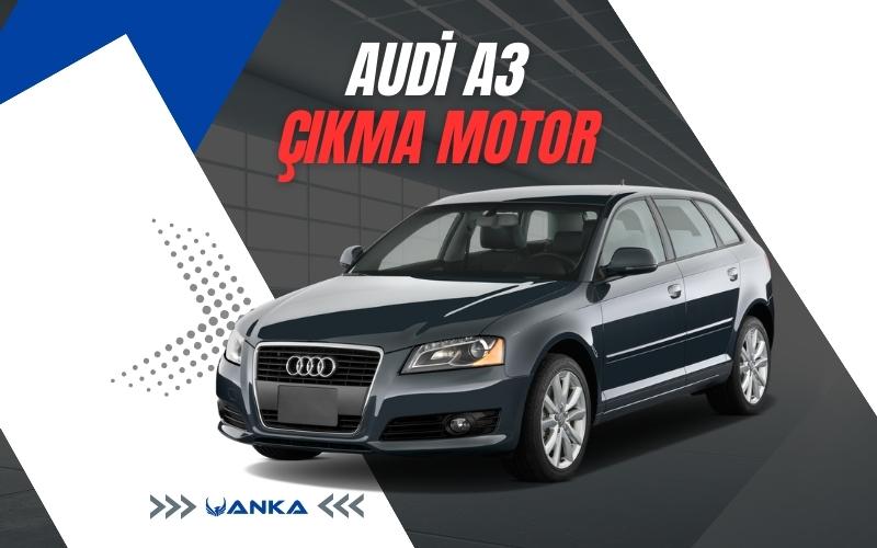Audi A3 Çıkma Motor