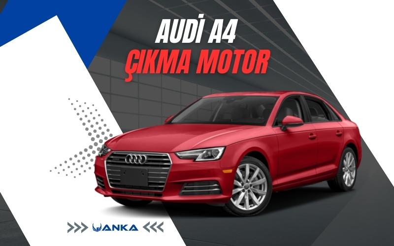 Audi A4 Çıkma Motor