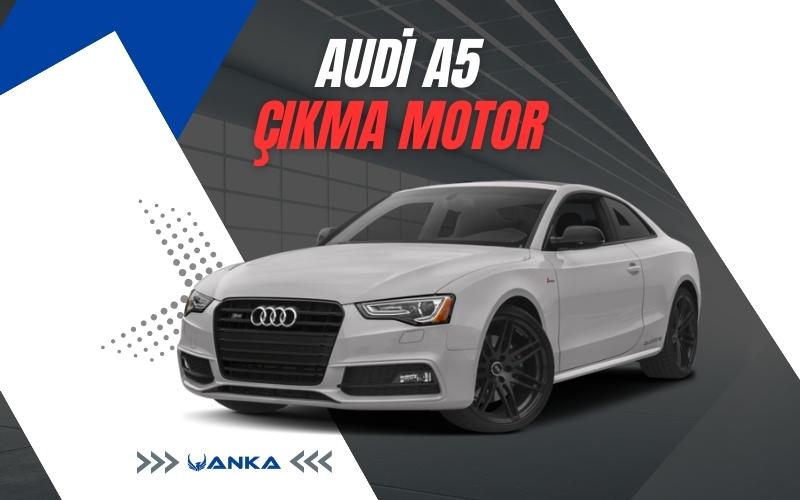 Audi A5 Çıkma Motor