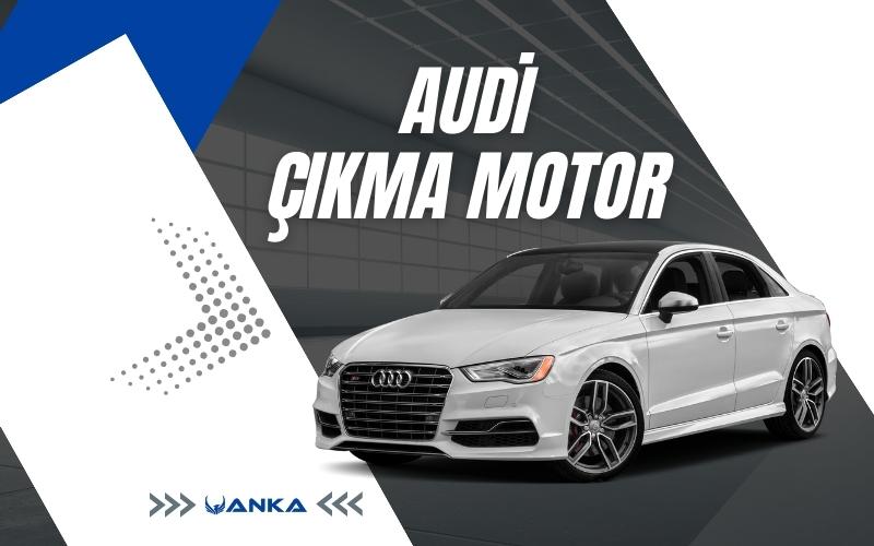 Audi Çıkma Motor