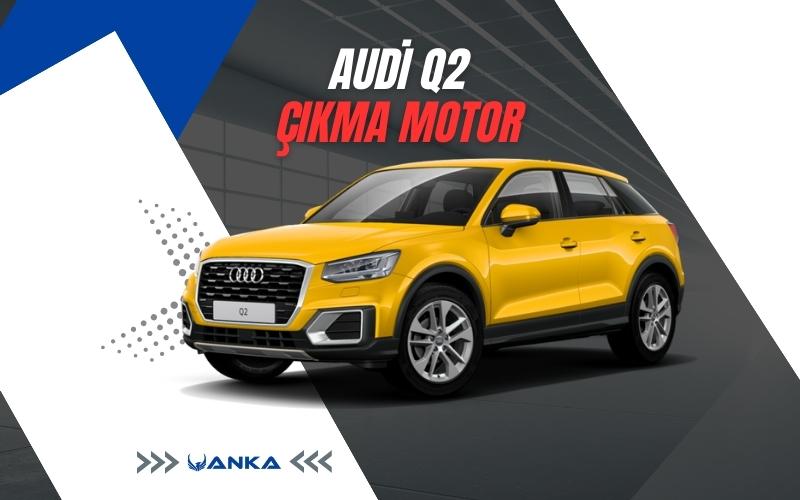 Audi Q2 Çıkma Motor