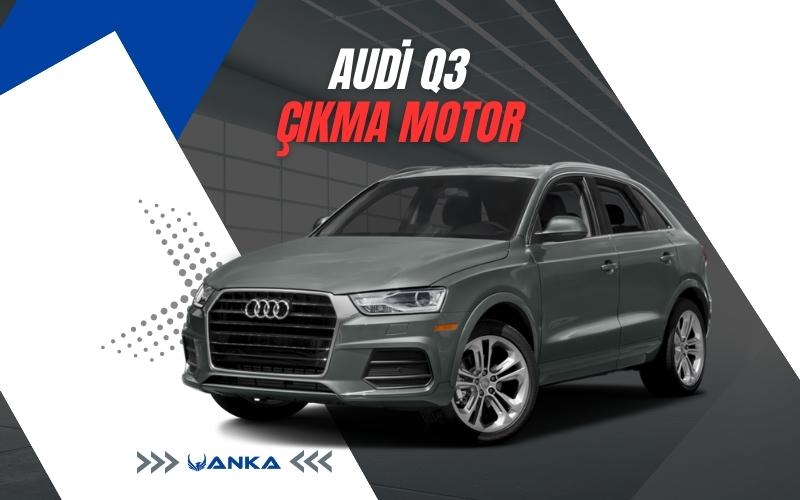 Audi Q3 Çıkma Motor