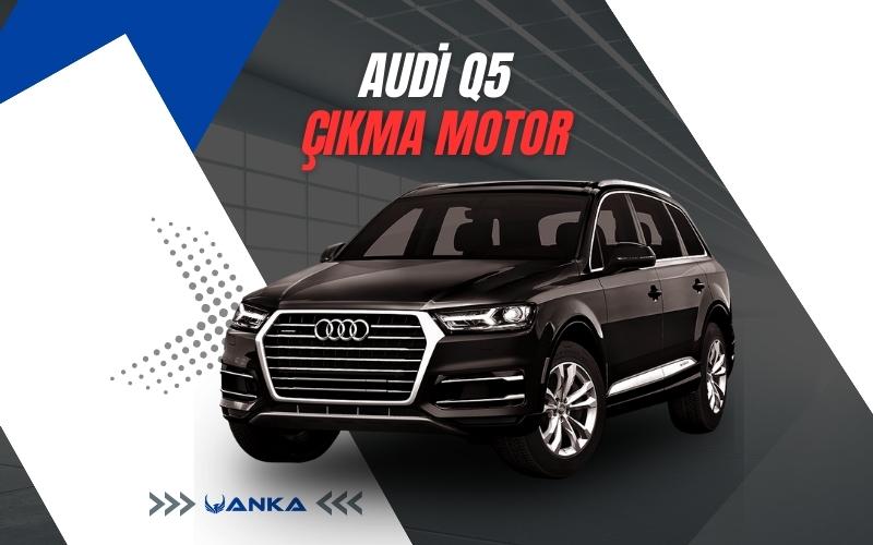 Audi Q5 Çıkma Motor