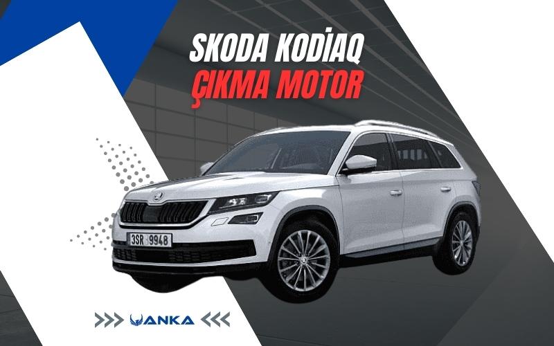 Skoda Kodiaq Çıkma Motor