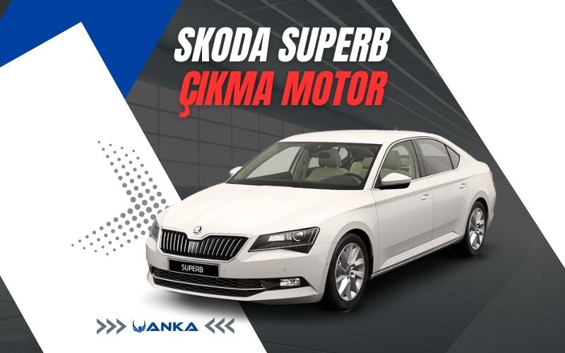Skoda Superb Çıkma Motor